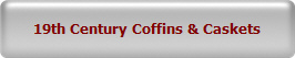 19th Century Coffins & Caskets